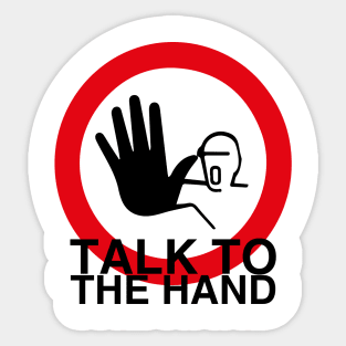 Talk to the hand Sticker